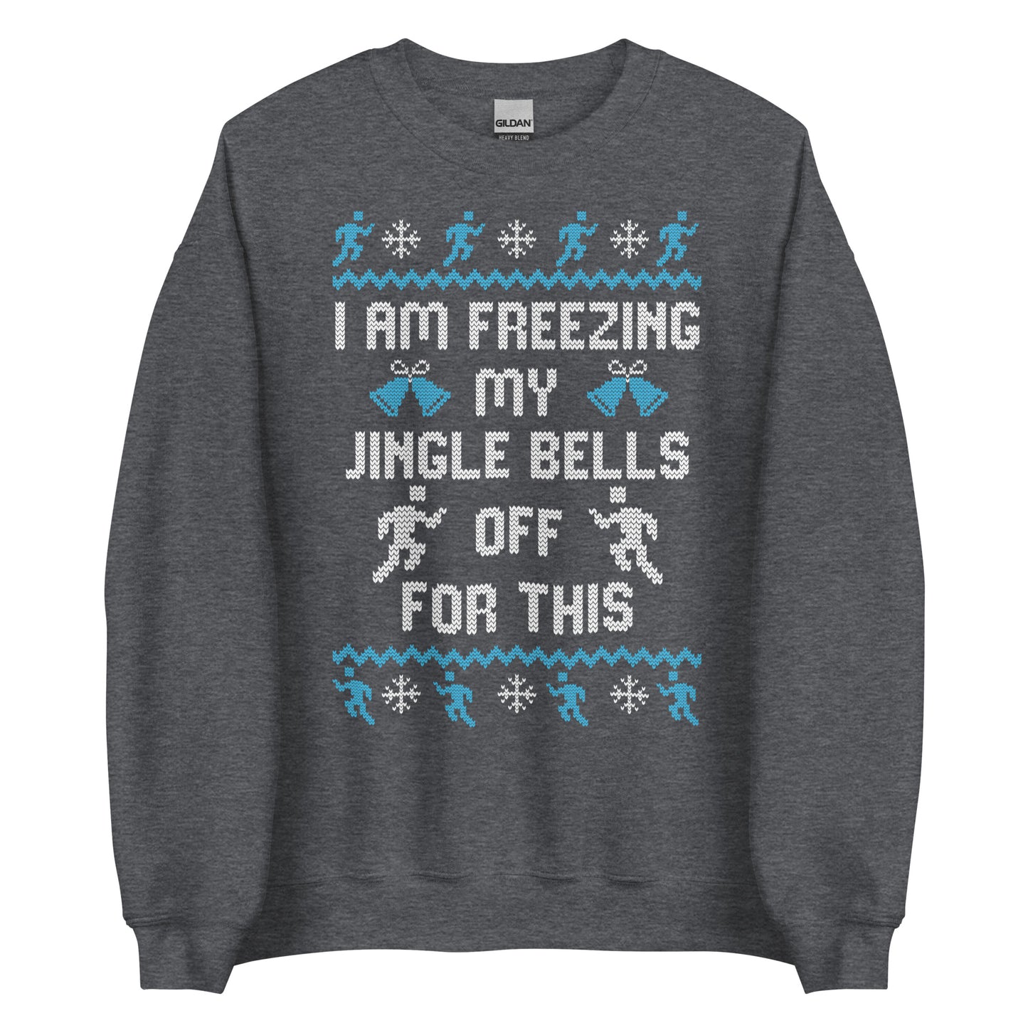 Freezing My Jingle Bells Off For This - Ugly Christmas Sweatshirt