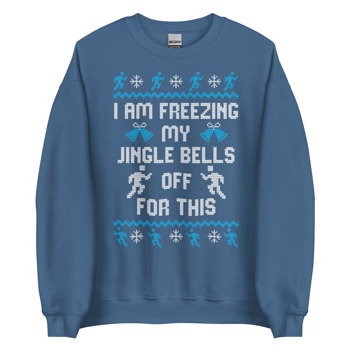 Freezing My Jingle Bells Off For This - Ugly Christmas Sweatshirt