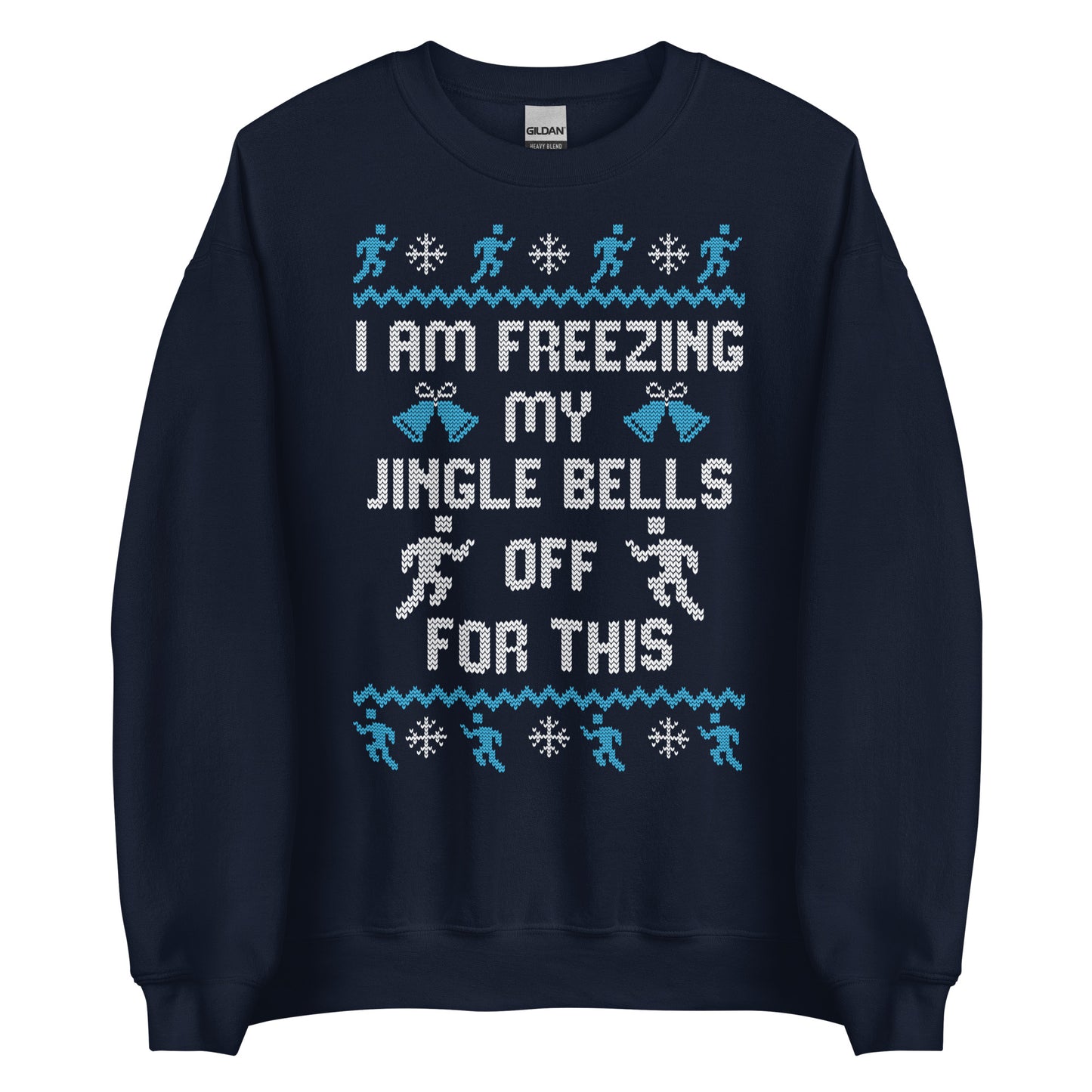 Freezing My Jingle Bells Off For This - Ugly Christmas Sweatshirt