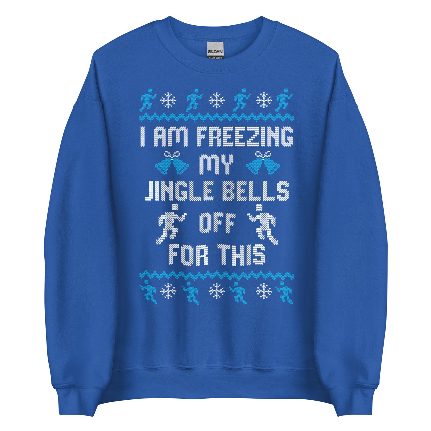 Freezing My Jingle Bells Off For This - Ugly Christmas Sweatshirt