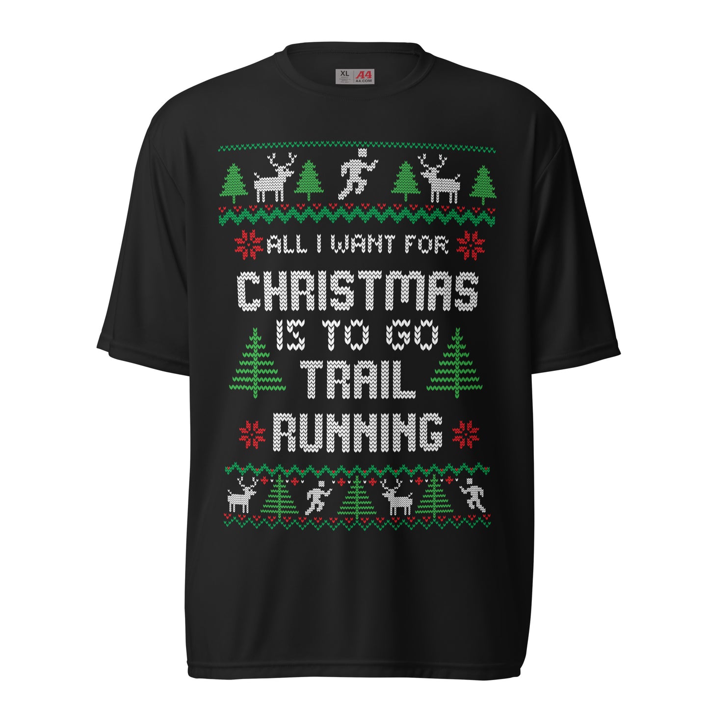 All I Want for Christmas is to go Trail Running - Ugly Christmas T-Shirt