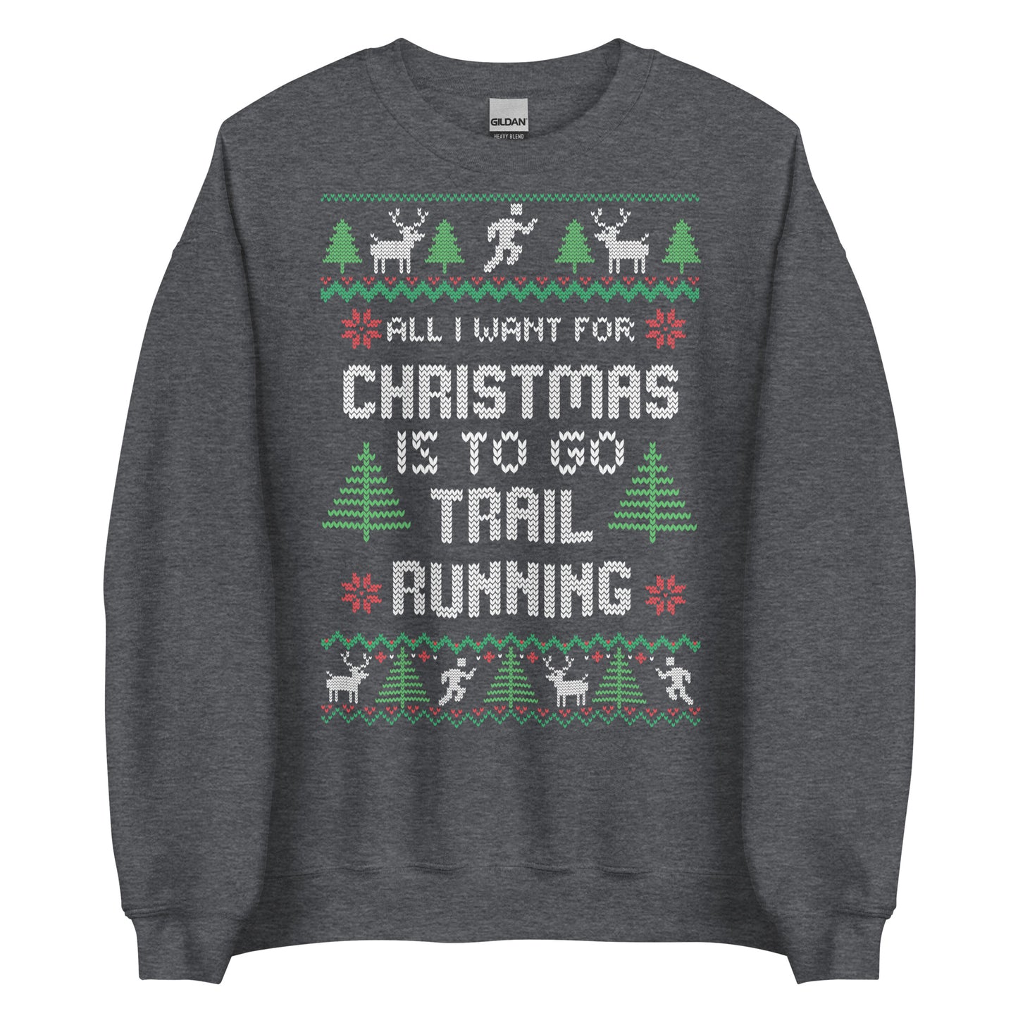 All I Want For Christmas is to go Trail Running - Unisex Sweatshirt