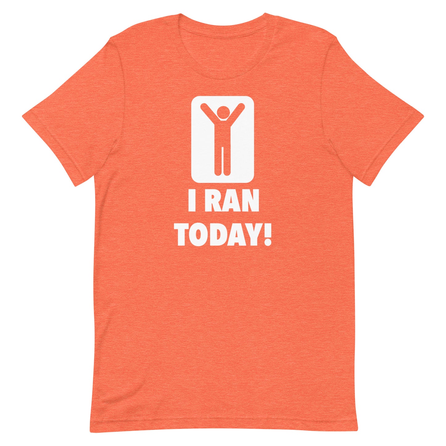 I Ran Today!! Unisex t-shirt