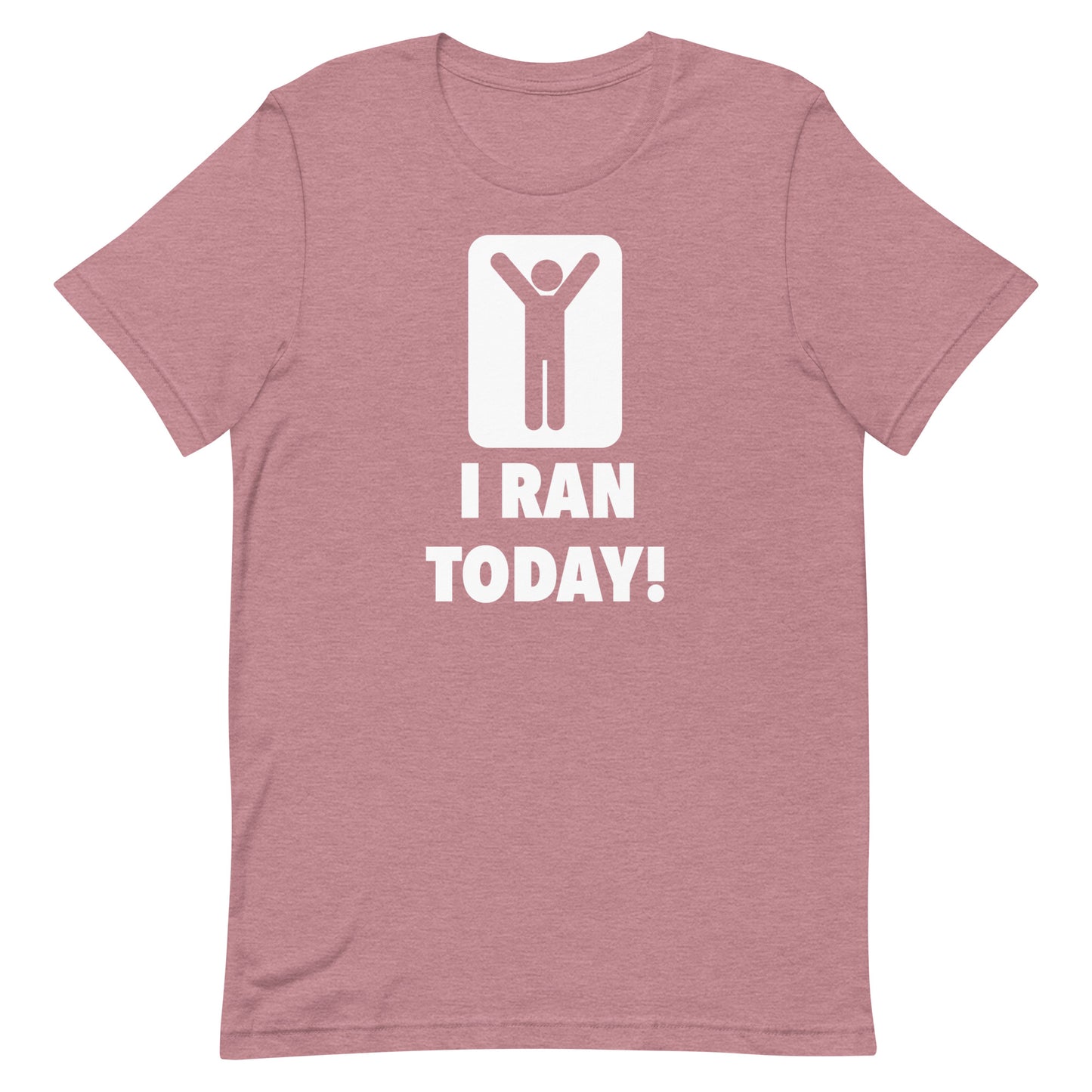 I Ran Today!! Unisex t-shirt