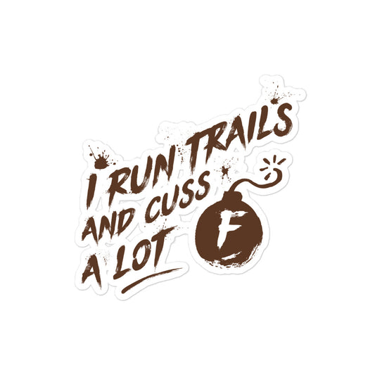 I Run Trails and Cuss a Lot Bubble-free stickers