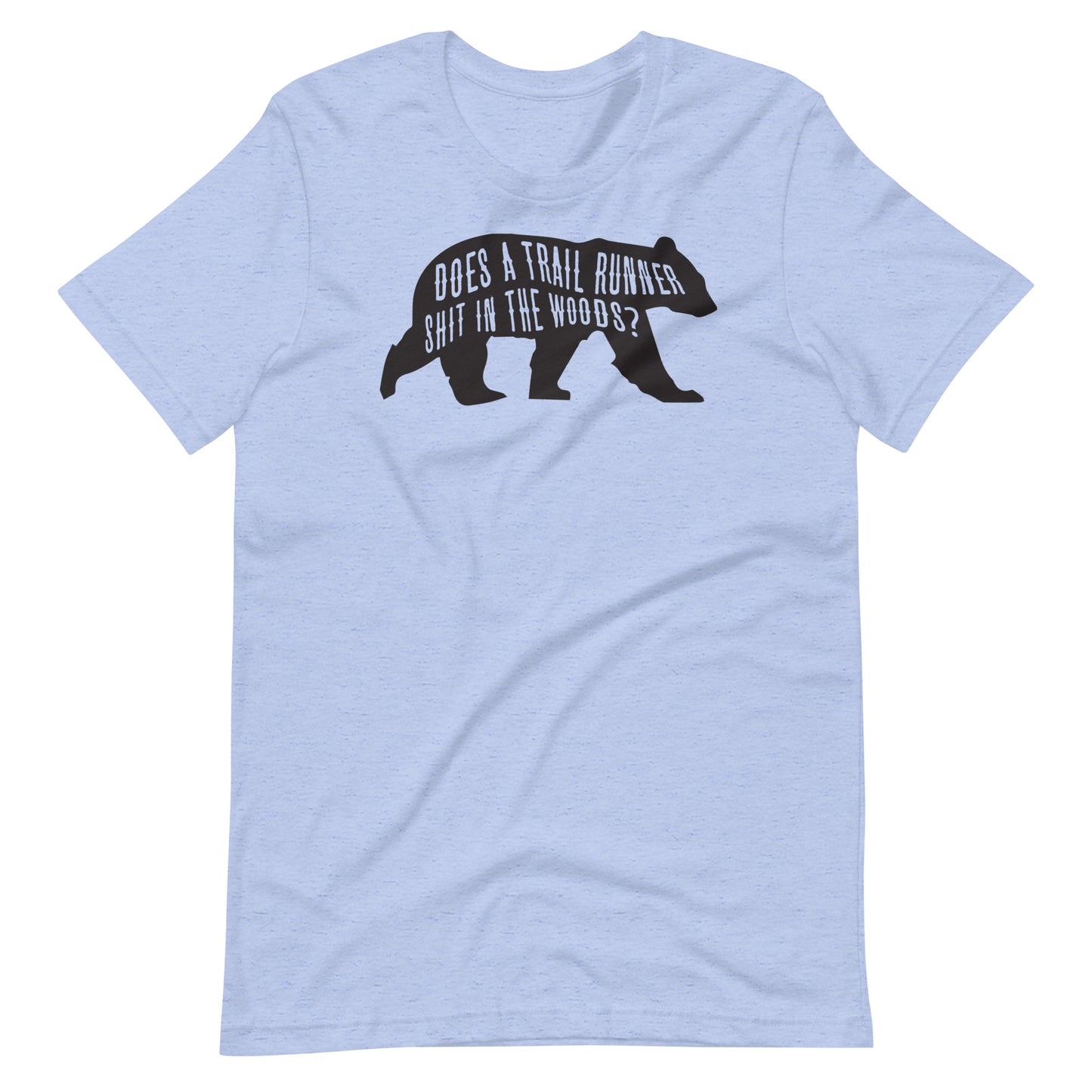 Does a Trail Runner Shit in the Woods? Unisex t-shirt