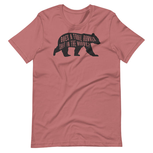 Does a Trail Runner Shit in the Woods? Unisex t-shirt