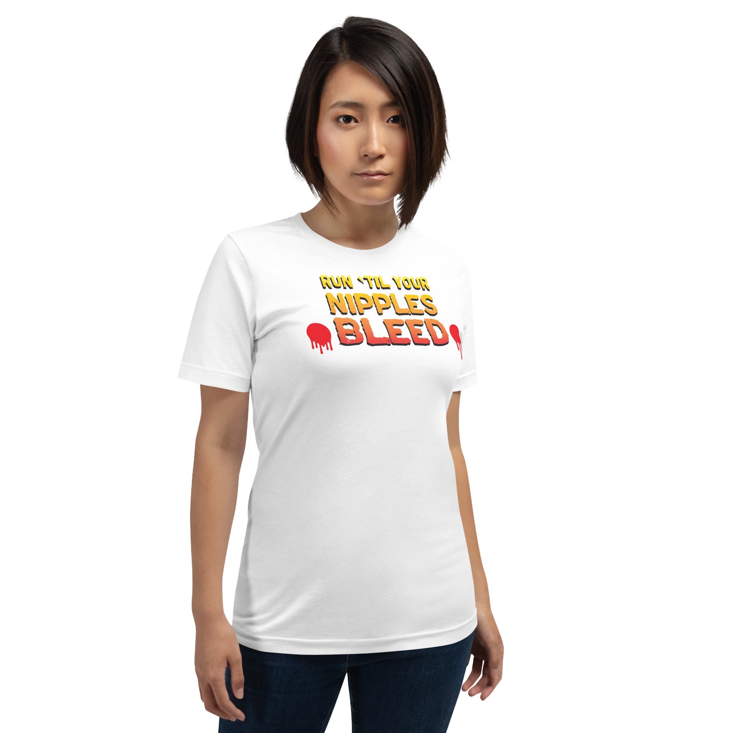 Run 'Til Your Nipples Bleed - Unisex t-shirt