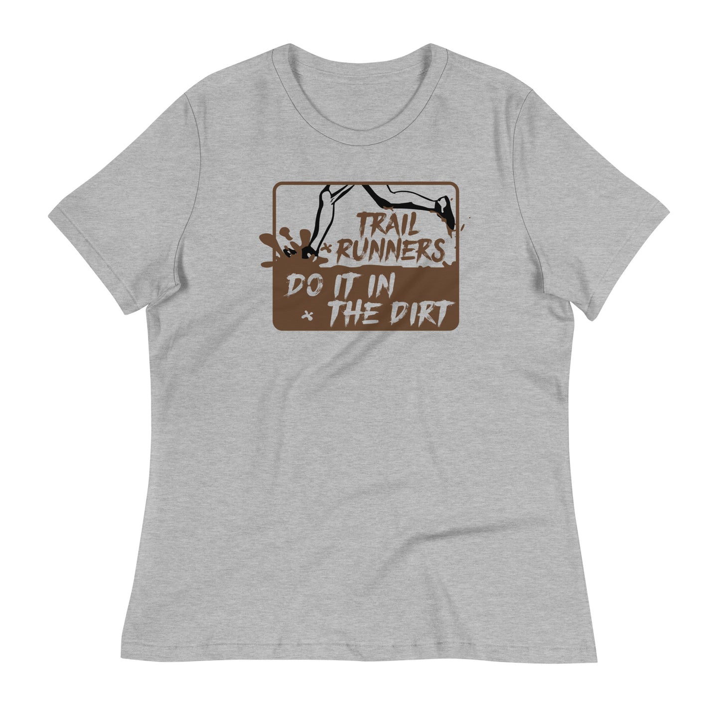 Trail Runners Do It in the Dirt - Women's Relaxed T-Shirt