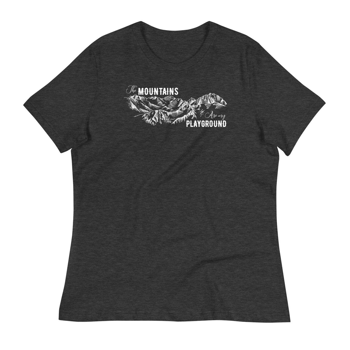 The Mountains Are My Playground Women's Relaxed T-Shirt