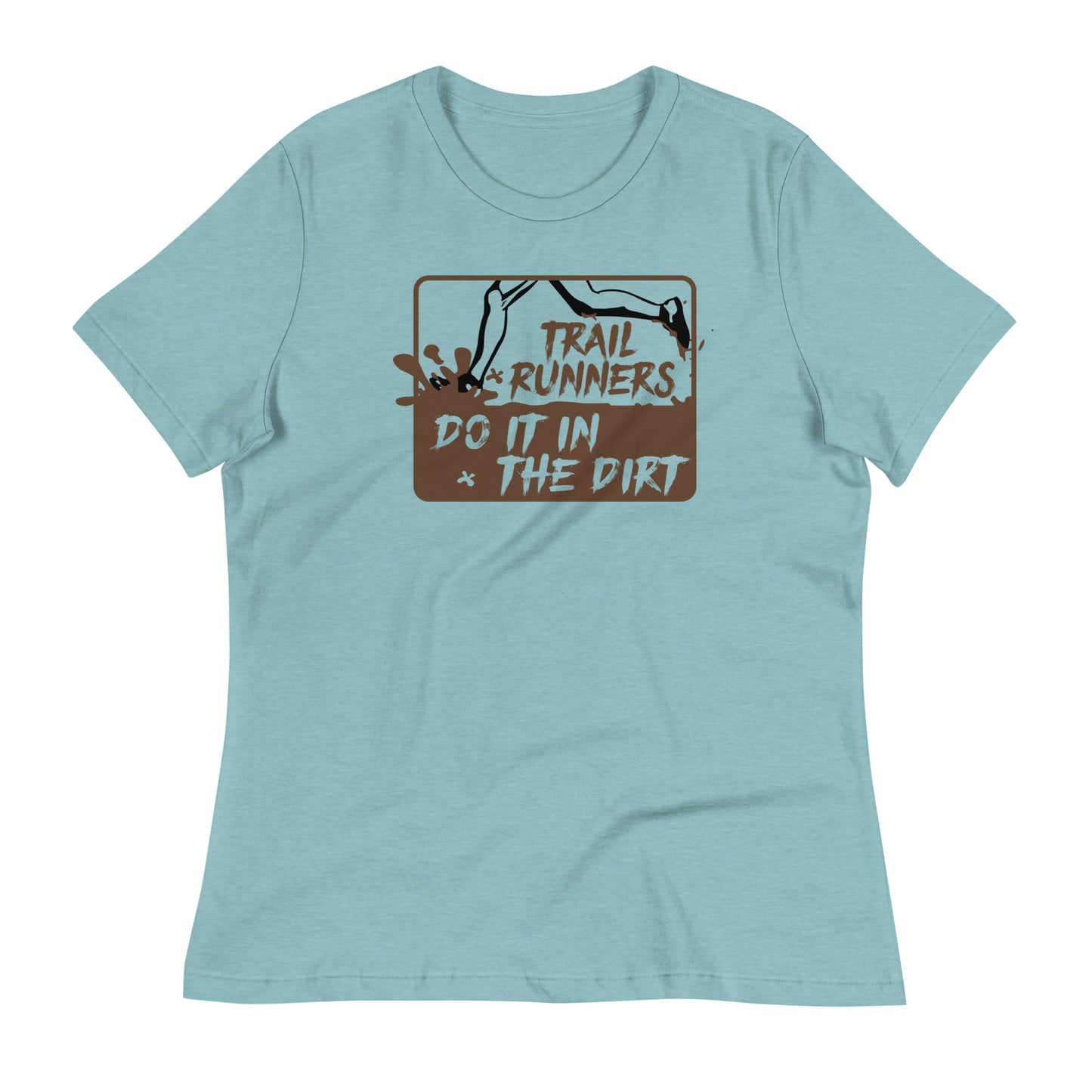 Trail Runners Do It in the Dirt - Women's Relaxed T-Shirt