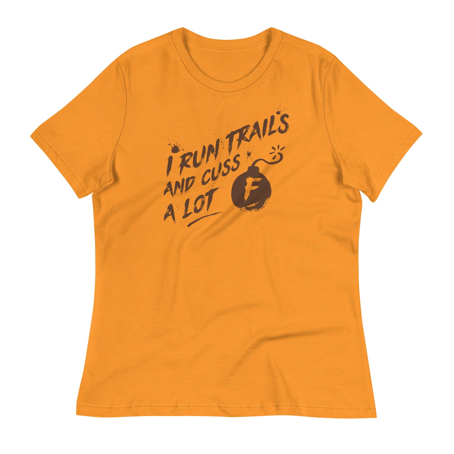 I Run Trails and Cuss a Lot - Ladies Relaxed T-Shirt