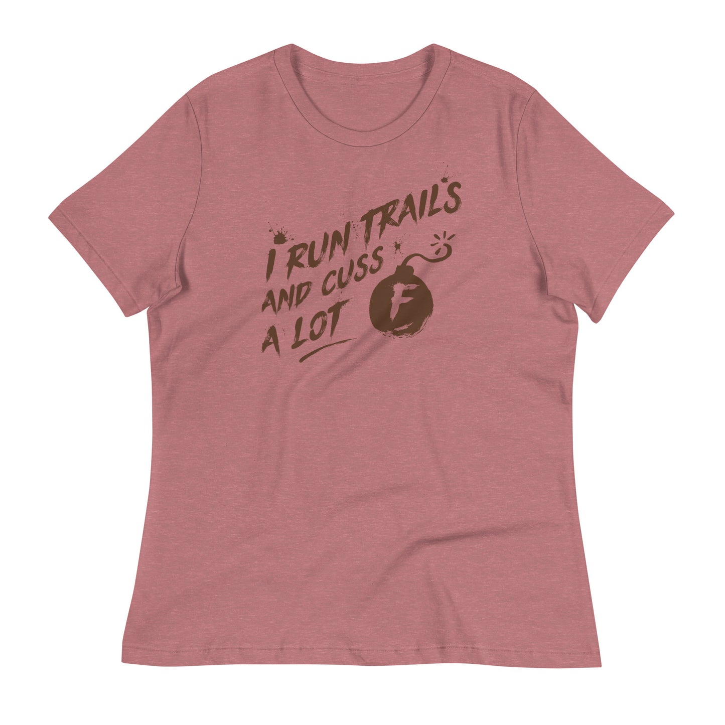 I Run Trails and Cuss a Lot - Ladies Relaxed T-Shirt