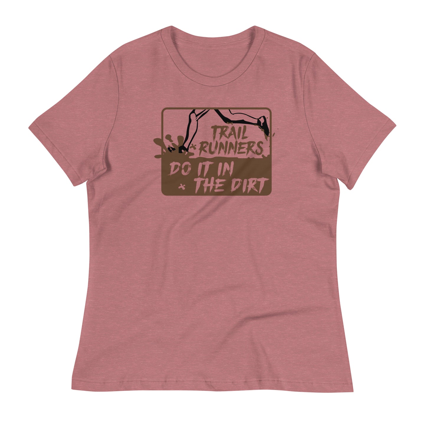 Trail Runners Do It in the Dirt - Women's Relaxed T-Shirt