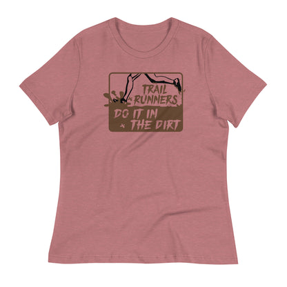 Trail Runners Do It in the Dirt - Women's Relaxed T-Shirt