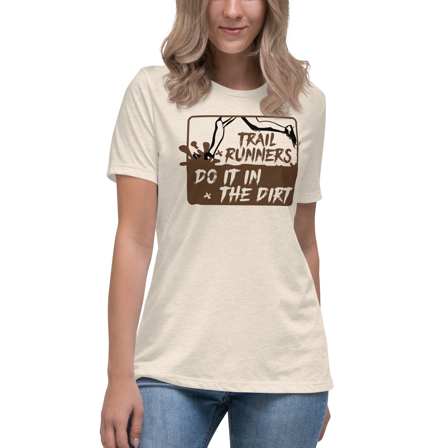 Trail Runners Do It in the Dirt - Women's Relaxed T-Shirt