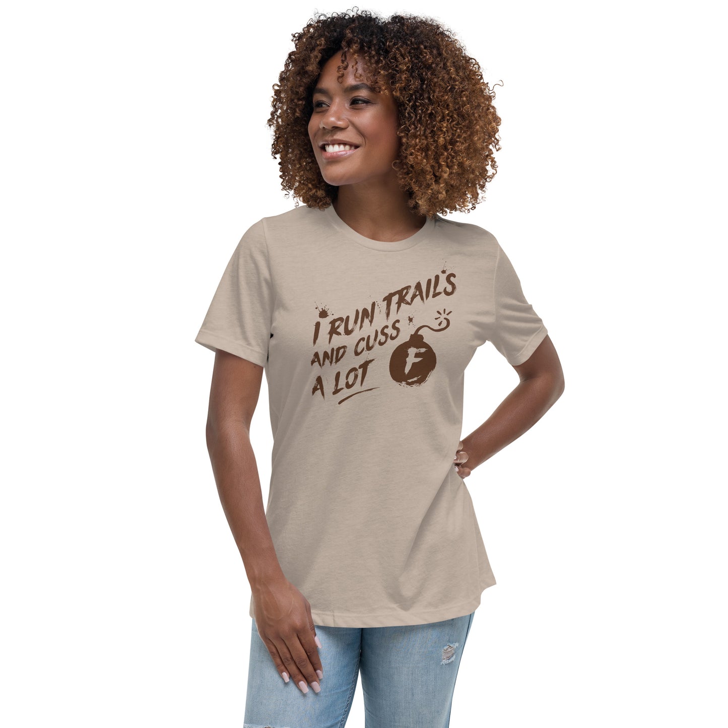 I Run Trails and Cuss a Lot - Ladies Relaxed T-Shirt