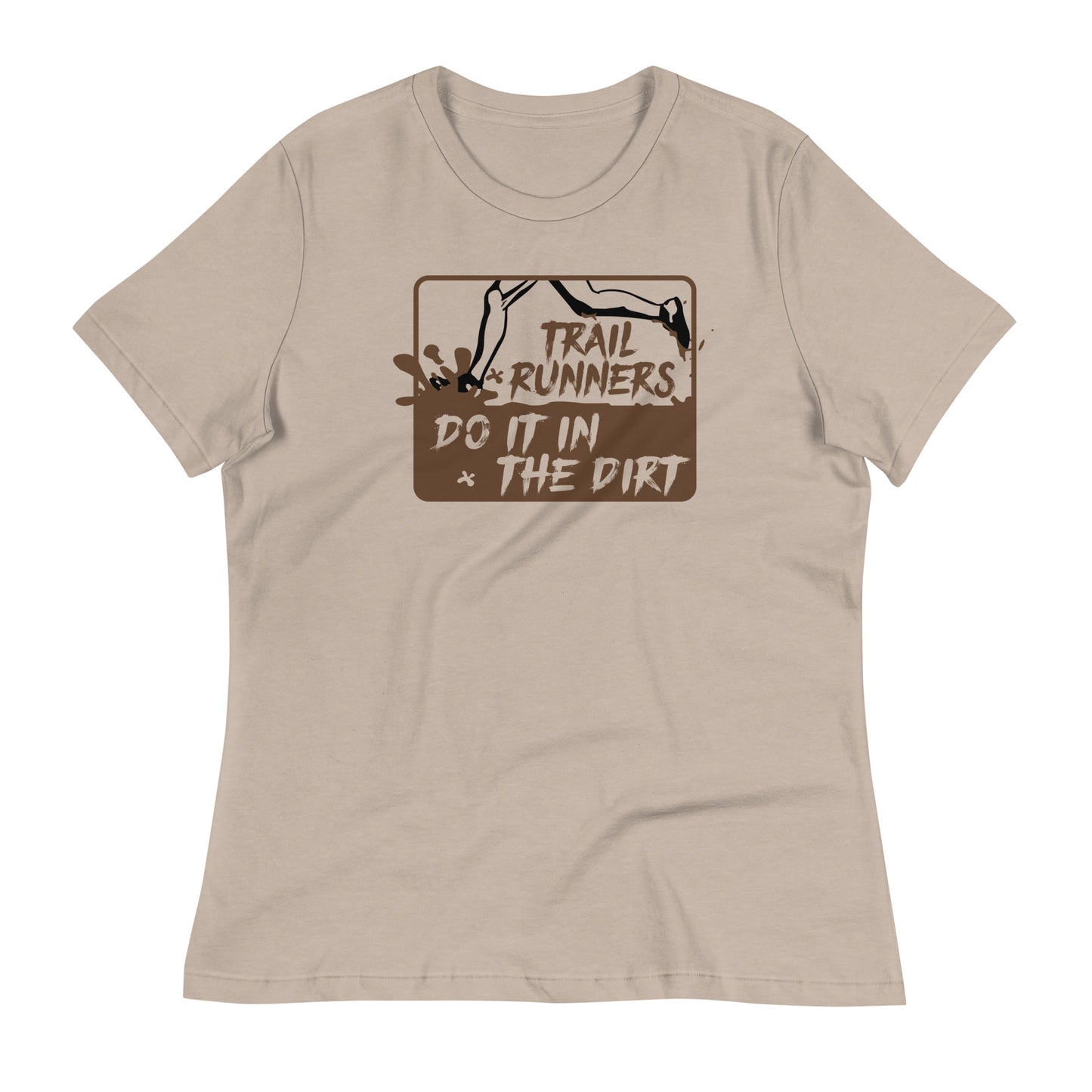 Trail Runners Do It in the Dirt - Women's Relaxed T-Shirt