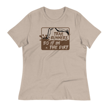 Trail Runners Do It in the Dirt - Women's Relaxed T-Shirt