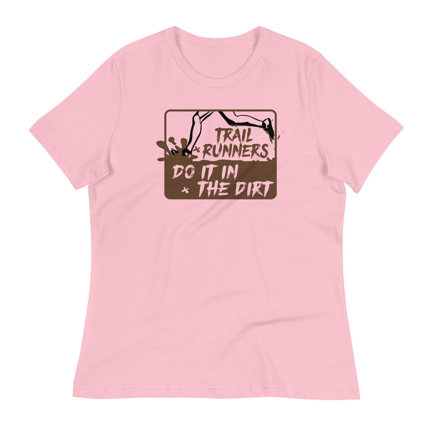 Trail Runners Do It in the Dirt - Women's Relaxed T-Shirt